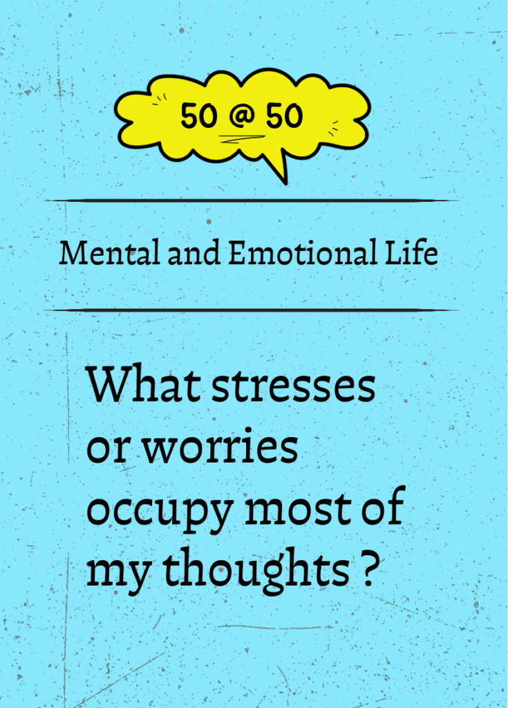 What stresses or worries occupy most of my thoughts?